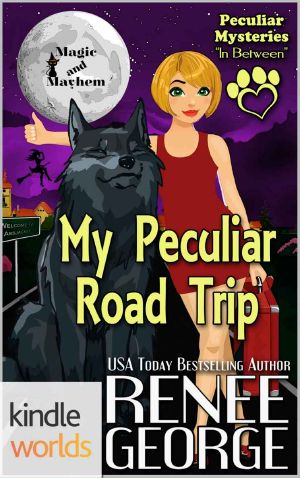 [Magic and Mayhem Universe 01] • Magic and Mayhem · My Peculiar Road Trip (Kindle Worlds Novella) (Peculiar Mysteries Book 6)